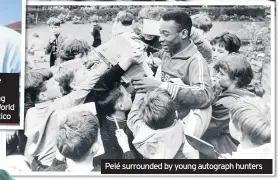  ??  ?? Pelé surrounded by young autograph hunters