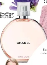  ??  ?? Chanel Chance Eau Vive EDT, RM448 (100ml)