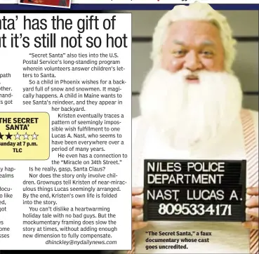  ??  ?? “The Secret Santa,” a faux documentar­y whose cast goes uncredited.