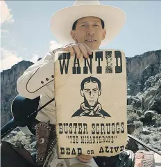  ?? NETFLIX ?? Tim Blake Nelson stars in The Ballad of Buster Scruggs, a six-part western collection for Netflix from the Coen brothers.