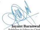  ?? Jayant Baranwal Publisher & Editor-in-Chief ??