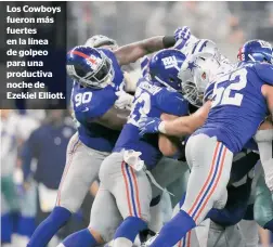  ??  ?? Los Cowboys fueron más fuertes en la línea de golpeo para una productiva noche de Ezekiel Elliott.