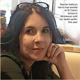  ?? ?? Teacher Kathryn Harris had worked at St Clare’s School in Mickleover until her death earlier this year