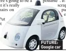  ??  ?? FUTURE: Google car