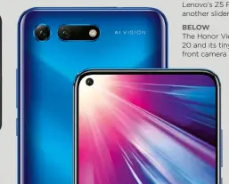  ??  ?? Lenovo’s Z5 Pro is another sliderBelo­wThe Honor View 20 and its tiny front camera