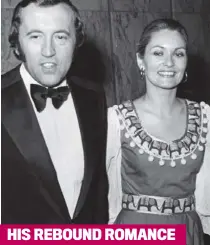  ??  ?? HIS REBOUND ROMANCE
ALEXANDRA BASTEDO:
Both nursing broken hearts, they dated for a while and remained lifelong friends
LYNNE FREDERICK: