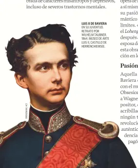  ??  ?? LUIS II DE BAVIERA EN SU JUVENTUD. RETRATO POR WILHELM TAUBNER. 1864. MUSEO DE ARTE LUIS II, CASTILLO DE HERRENCHIE­MSEE.X