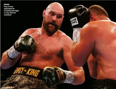  ?? Photo: ACTION IMAGES/LEE SMITH ?? BRAVO: Fury is to be applauded for accepting this …ght so soon into his comeback