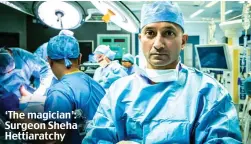  ?? ?? ‘The magician’: Surgeon Sheha Hettiaratc­hy