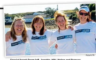  ??  ?? Special bond: From left left, Janette Janette, Niki Niki, Helen and Frances