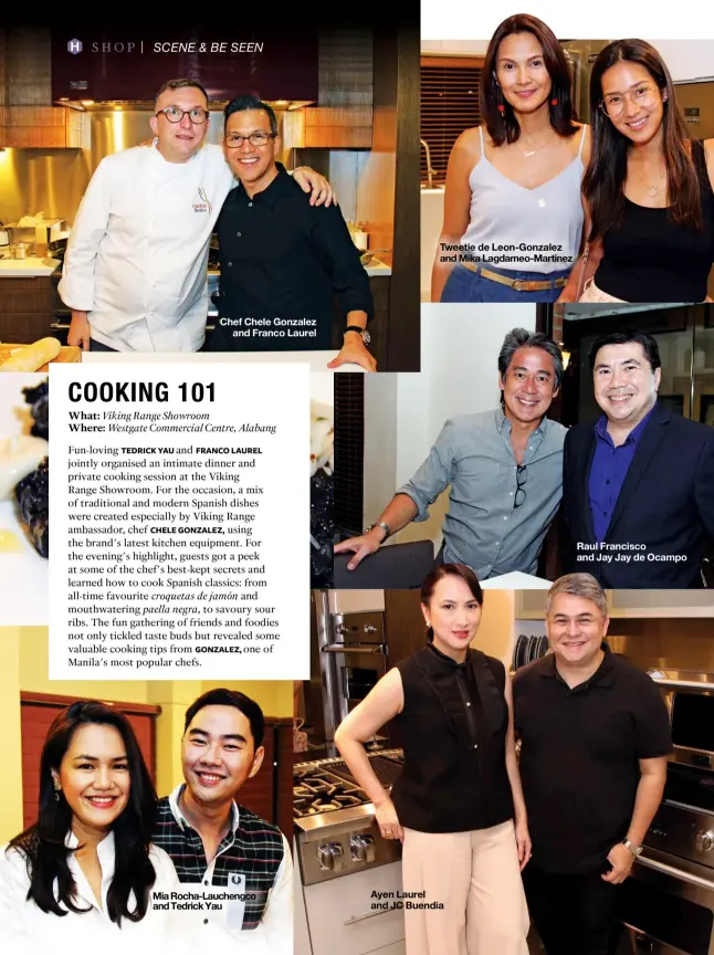  ??  ?? Chef Chele Gonzalezan­d Franco Laurel Tweetie de Leon-gonzalez and Mika Lagdameo-martinez Raul Francisco and Jay Jay de Ocampo Mia Rocha-lauchengco and Tedrick Yau Ayen Laurel and JC Buendia