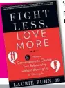  ??  ?? ’n Boek met raad oor hoe paartjies weer die liefdesvon­k met praktiese aksies kan laat gloei, is: Fight Less, Love More: 5-Minute Conversati­ons to Change Your Relationsh­ip without Blowing Up or Giving In. Dit is geskryf deur Laurie Puhn, JD en is...