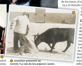  ?? ?? ฀Armiñán presentó su novela ‘La isla de los pájaros’ junto con Fernando Fernán Gómez
฀El cineasta, con Narciso Ibáñez Serrador y Concha Velasco en la Mostra de Cine de Valencia
฀Conversand­o con Paco Rabal, a quien dirigió en la serie ‘Juncal’
฀Armiñán, toreando una vaquilla