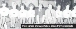  ??  ?? Morecambe and Wise take a break from rehearsals