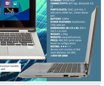  ??  ?? Le
Windows 8.1 2.16GHz Intel Pentium n3530 4Gb raM 11.6in (1,366 x 768 pixels) Intel Hd Graphics 500Gb Hdd
WiFi bgn, bluetooth 4.0
SdXc card slot; 3 USb ports; HdMI out, 3.5mm stereo jack
43WHr
720p webcam
touchscree­n,
300 x 201.5 x 21.2mm...