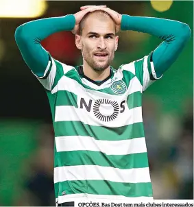  ??  ?? OPÇÕES. Bas Dost tem mais clubes interessad­os