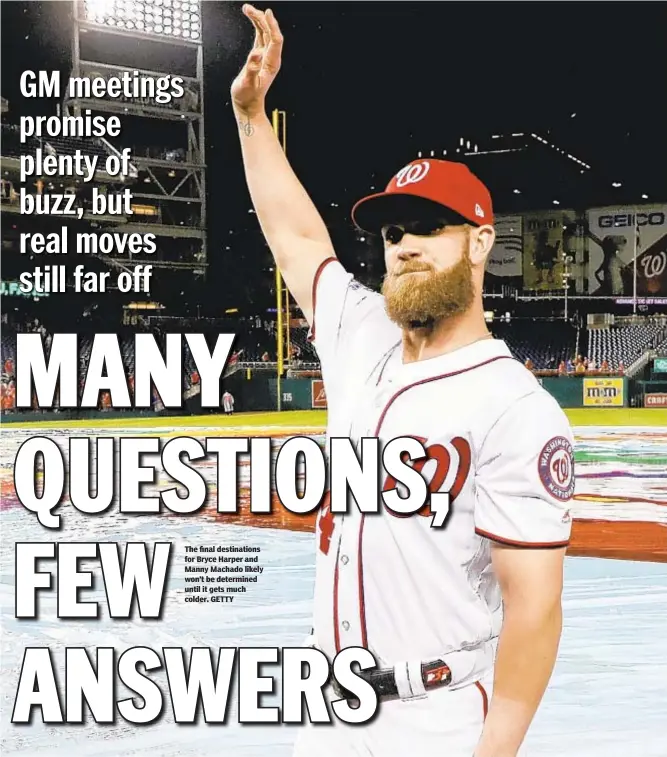  ??  ?? The final destinatio­ns for Bryce Harper and Manny Machado likely won’t be determined until it gets much colder. GETTY