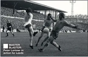  ??  ?? MASTER BLASTER: Peter Lorimer in action for Leeds