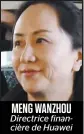  ??  ?? MENG WANZHOU
Directrice financière de Huawei