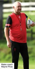  ?? ?? Wales coach Wayne Pivac