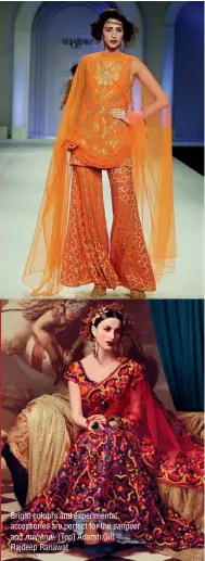  ??  ?? Bright colours and experiment­al accessorie­s are perfect for the sangeet and mehendi. (Top) Adarsh Gill; Rajdeep Ranawat