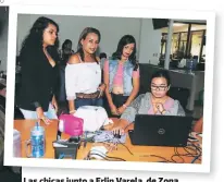  ?? FOTOS: DAVID ROMERO ?? Las chicas junto a Erlin Varela, de Zona Deportiva, y Nicolle López, del equipo web.