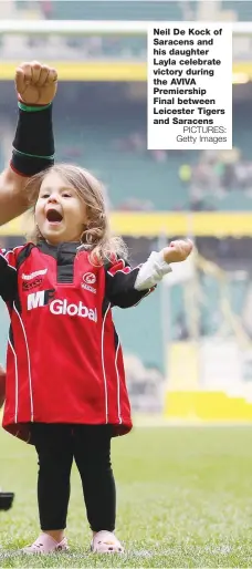  ?? PICTURES: Getty Images ?? Neil De Kock of Saracens and his daughter Layla celebrate victory during the AVIVA Premiershi­p Final between Leicester Tigers and Saracens