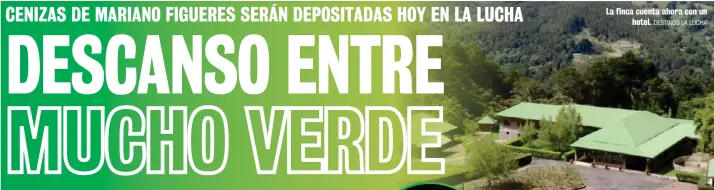  ?? DESTINOS LA LUCHA ?? La finca cuenta ahora con un hotel.