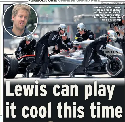  ?? Main picture: MARK THOMPSON ?? PUSHING ON: Buttonhope­s his McLaren will be competitiv­e in China, where Vettel, left, will not have thesame advantage