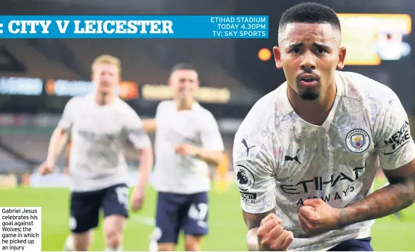  ??  ?? Gabriel Jesus celebrates his goal against Wolves; the game in which he picked up an injury