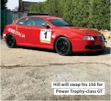  ??  ?? Hill will swap his 156 for Power Trophy-class GT