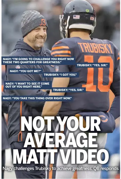  ?? AP ?? Coach Matt Nagy challenged quarterbac­k Mitch Trubisky during the game against the Jets, and he responded in the second half.