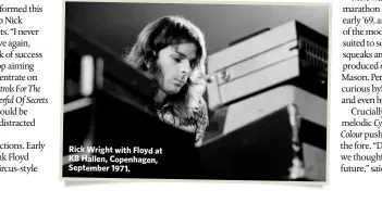  ??  ?? Rick Wright with Floyd at KB Hallen, Copenhagen, September 1971.