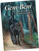  ?? ?? Does your child love captivatin­g mysteries? Gem-Bem and the Mystery of the Ball of
Branches is a beautifull­y illustrate­d must-read, encompassi­ng both animal facts and values of true friendship and community. Great for ages 9-12. gembemstor­ies4kids.com