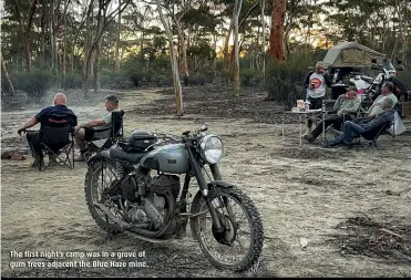  ??  ?? The first night’s camp was in a grove of gum trees adjacent the Blue Haze mine.