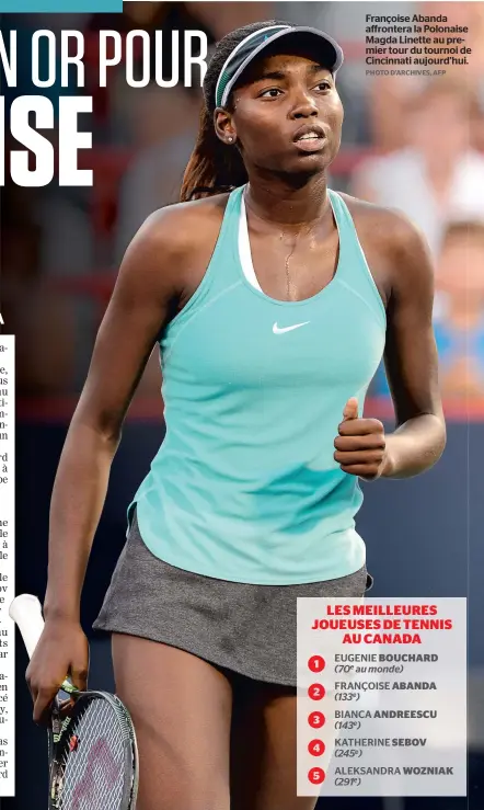  ??  ?? Françoise Abanda affrontera la Polonaise Magda Linette au premier tour du tournoi de Cincinnati aujourd’hui. PHOTO D’ARCHIVES, AFP