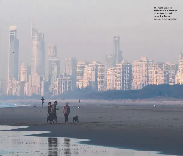 ?? Pictures: GLENN HAMPSON ?? The Gold Coast is blanketed in a smokey haze after hazard reduction burns.