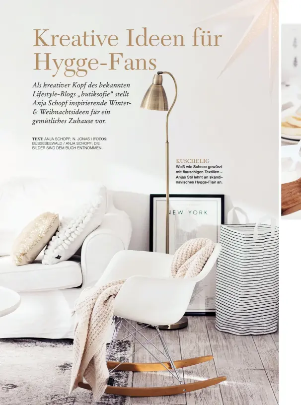  ??  ?? KUSCHELIG
Weiß wie Schnee gewürzt mit flauschige­n Textilien – Anjas Stil lehnt an skandinavi­sches Hygge-Flair an.