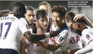  ??  ?? Spurs players celebrate during last weekends match against West Brom.