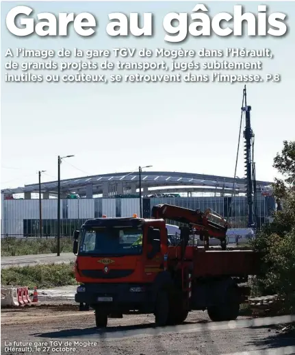  ??  ?? La future gare TGV de Mogère (Hérault), le 27 octobre.