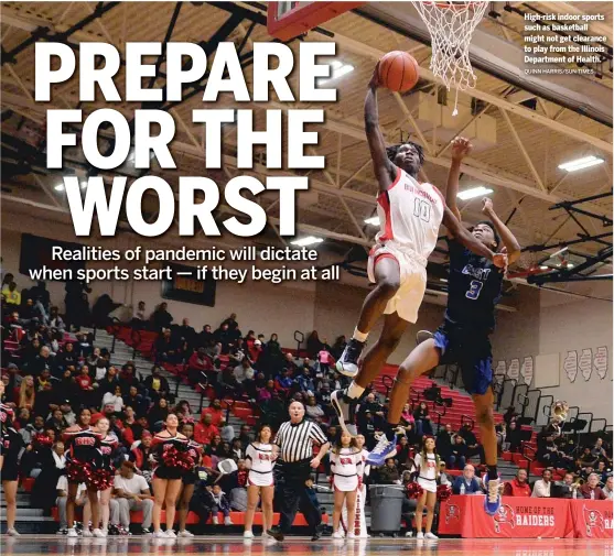  ?? QUINN HARRIS/ SUN- TIMES ?? High- risk indoor sports such as basketball might not get clearance to play from the Illinois Department of Health.