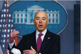  ?? ANDREW HARNIK — THE ASSOCIATED PRESS FILE ?? Homeland Security Secretary Alejandro Mayorkas speaks during a press briefing at the White House in Washington. The Biden administra­tion is turning to the Federal Emergency Management Agency for help managing and caring for record numbers of unaccompan­ied immigrant children who are streaming into the U.S. from Mexico.