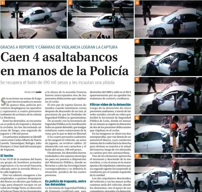  ??  ?? 1 2 3 4 5 6 7
1Se ve el auto de los ladrones en huida pero detenidos por el tráfico. 2 Uno de los policías de moto les da alcance. 3 Junto con otro compañero, amagan a los tripulante­s del auto. 4 El conductor del carro desciende al abrir la...