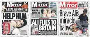  ??  ?? RESCUE MISSION Generosity of Mirror readers helped bring Ali for urgent treatment
