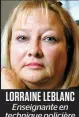  ??  ?? LORRAINE LEBLANC Enseignant­e en technique policière