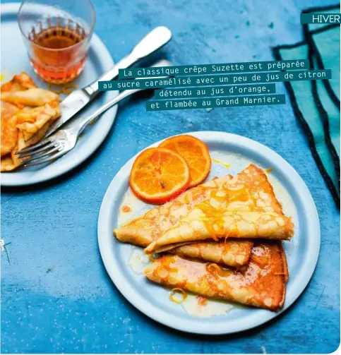  ??  ?? Suzette est préparée La classique crêpe de citron avec un peu de jus au sucre caramélisé détendu au jus d’orange, Marnier. et flambée au Grand