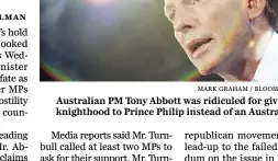  ?? Mar k Graham / Bloomb erg news ?? Australian PM Tony Abbott was ridiculed for giving a knighthood to Prince Philip instead of an Australian.