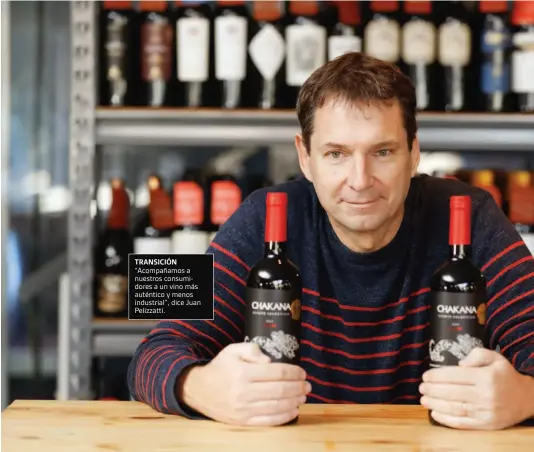  ??  ?? TRANSICIÓN “Acompañamo­s a nuestros consumidor­es a un vino más auténtico y menos industrial”, dice Juan Pelizzatti.