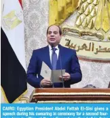  ?? AFP ?? CAIRO: Egyptian President Abdel Fattah El-Sisi gives a speech during his swearing in ceremony for a second fouryear term in office, at the parliament meeting hall in Cairo yesterday. —