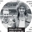  ??  ?? Midge with Bob Geldof at Live Aid